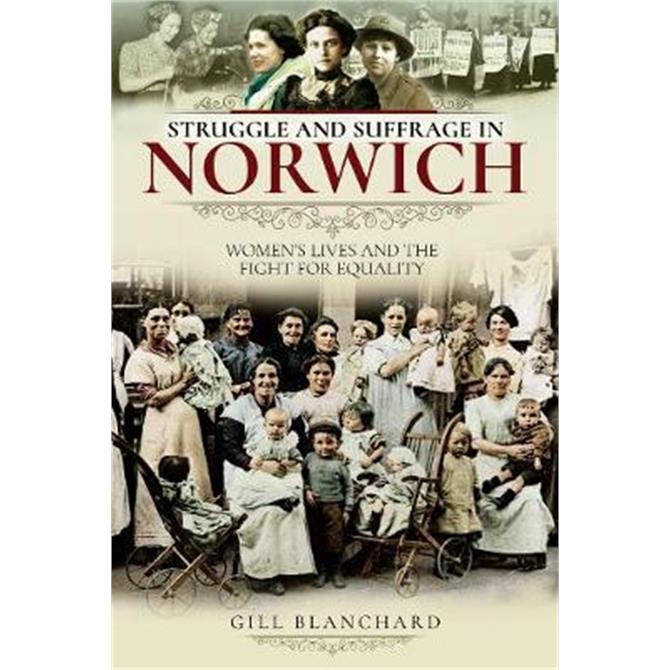 Struggle and Suffrage in Norwich (Paperback) - Gill Blanchard